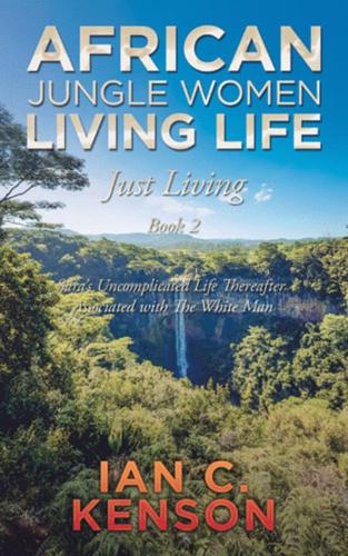 African Jungle Women Living Life Just Living Book 2