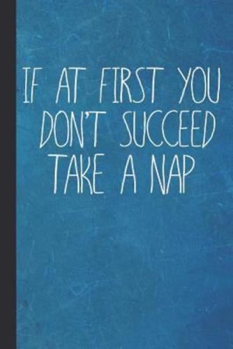 If at First You Don't Succeed Take a Nap