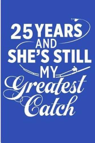 25 Years and She's Still My Greatest Catch