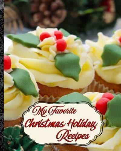 My Favorite Christmas Holiday Recipes