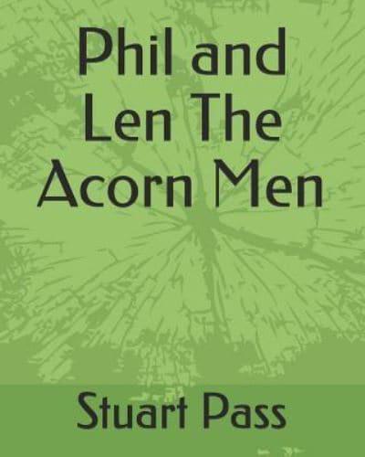 Phil and Len The Acorn Men