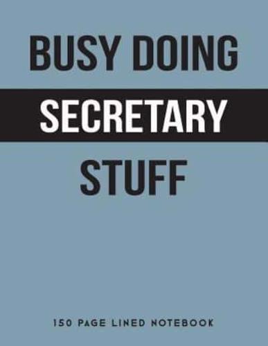 Busy Doing Secretary Stuff