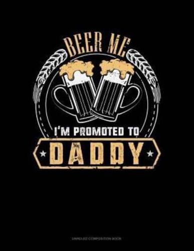 Beer Me I'm Promoted to Daddy