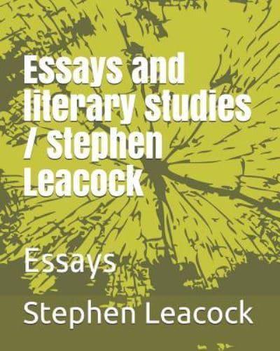 Essays and Literary Studies / Stephen Leacock