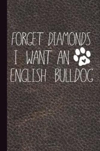 Forget Diamonds I Want an English Bulldog