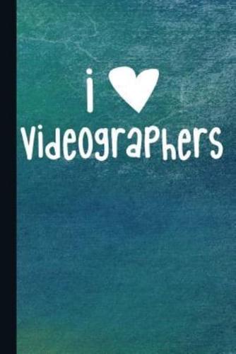 I Love Videographers