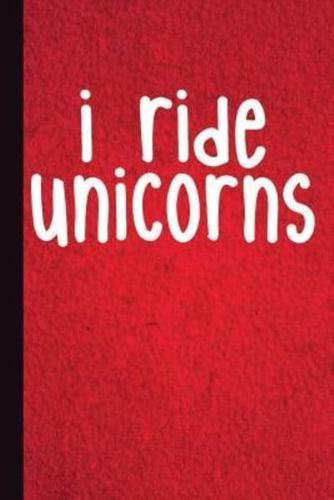 I Ride Unicorns