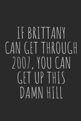 If Brittany Can Get Through 2007, You Can Get Up This Damn Hill