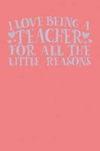 I Love Being a Teacher for All the Little Reasons