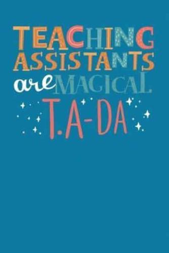 Teaching Assistants Are Magical T.A-Da