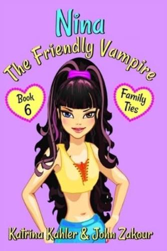 NINA The Friendly Vampire - Book 6: Family Ties