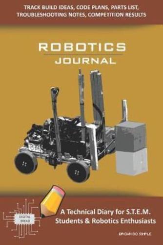 Robotics Journal - A Technical Diary for Stem Students & Robotics Enthusiasts