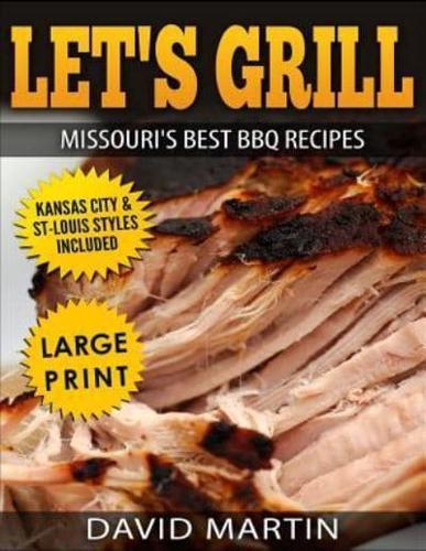 Let's Grill Missouri's Best BBQ Recipes ***Large Print Edition***