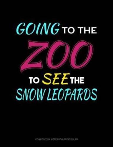 Going to the Zoo to See the Snow Leopards
