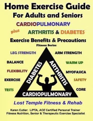 Home Exercise Guide for Adults & Seniors Plus Cardiopulmonary, Arthritis & Diabetes Exercise Benefits and Precautions