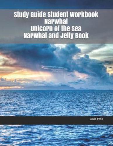 Study Guide Student Workbook Narwhal Unicorn of the Sea Narwhal and Jelly Book