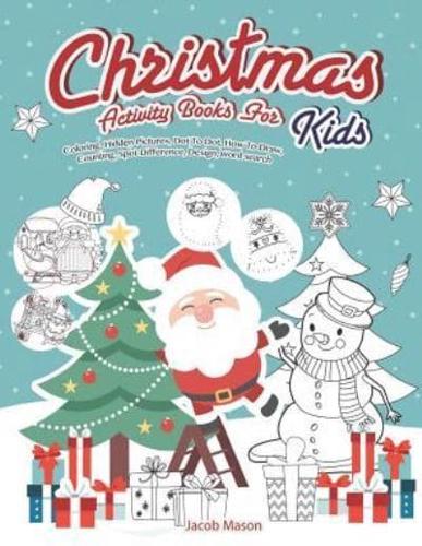 Christmas Activity Books For Kids: Coloring, Hidden Pictures, Dot To Dot, How To Draw, Counting, Spot Difference, Design, Word Search