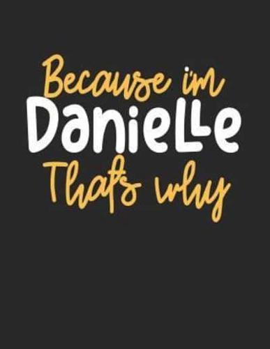 Because I'm Danielle That's Why