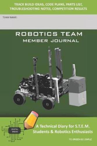 Robotics Team Member Journal - A Technical Diary for S.T.E.M. Students & Robotics Enthusiasts