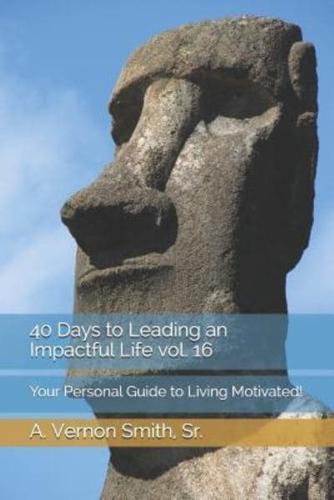40 Days to Leading an Impactful Life Vol. 16