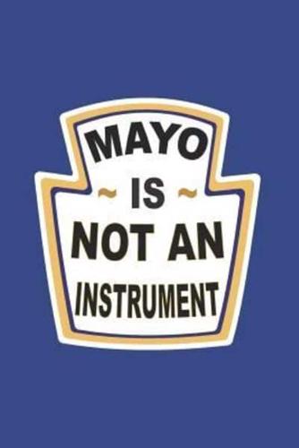 Mayo Is Not an Instrument