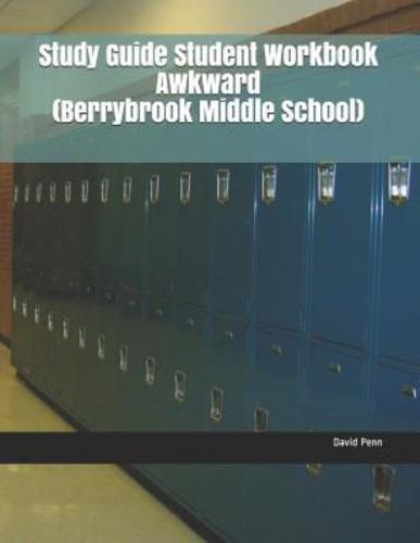 Study Guide Student Workbook Awkward (Berrybrook Middle School)