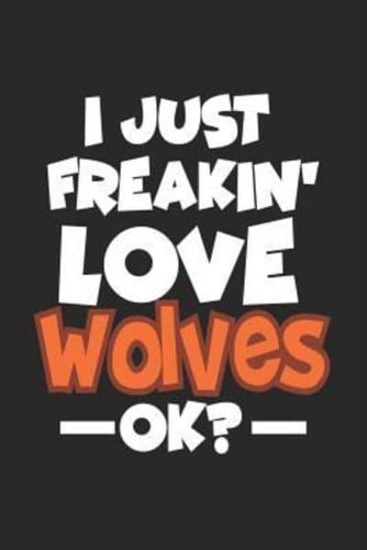 I Just Freakin' Love Wolves Ok?