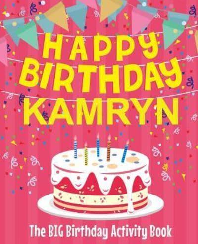 Happy Birthday Kamryn - The Big Birthday Activity Book