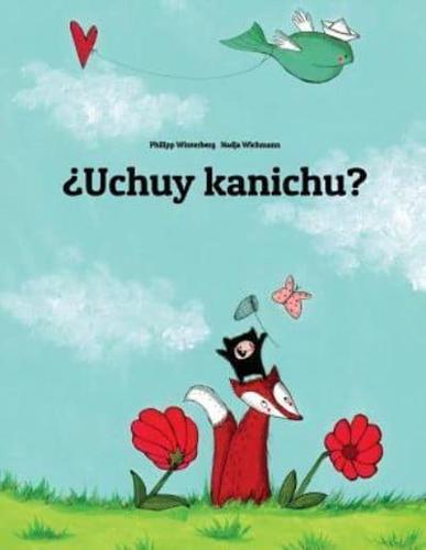 ¿Uchuy Kanichu?