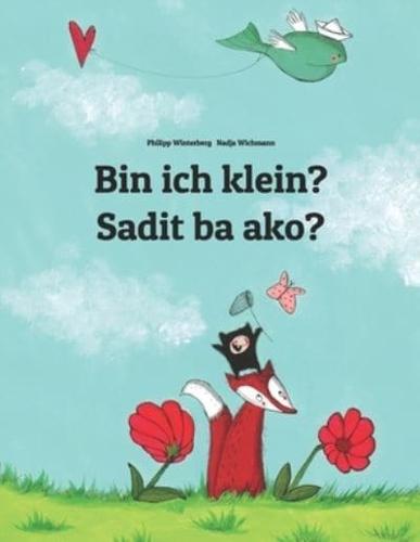 Bin ich klein? Sadit ba ako?: Deutsch-Bikolano/Bikol Naga (Bicolano Central): Zweisprachiges Bilderbuch zum Vorlesen für Kinder ab 3-6 Jahren (bilingual/zweisprachig)