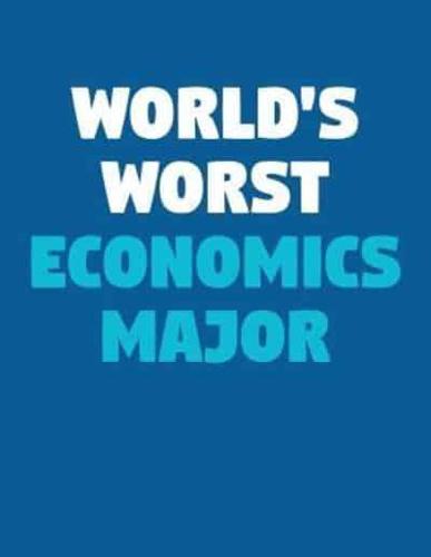 World's Worst Economics Major