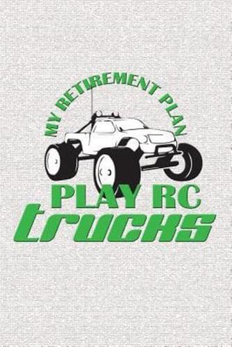 My Retirement Plan Play Rc Trucks