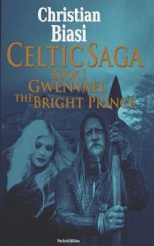 Celtic Saga Book I Gwenvael the Bright Prince