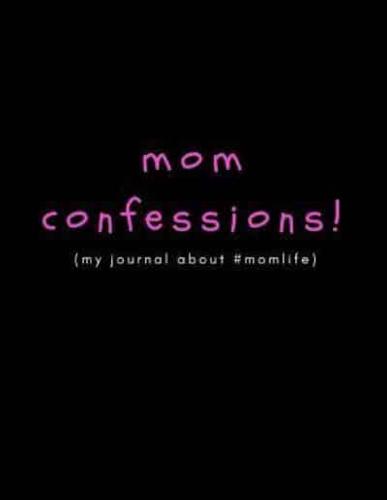 Mom Confessions ( My Journal About #Momlife)