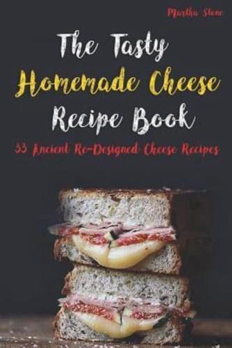 The Tasty Homemade Cheese Recipe Book