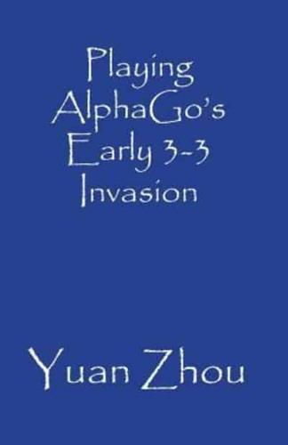 Playing AlphaGo's Early 3-3 Invasion