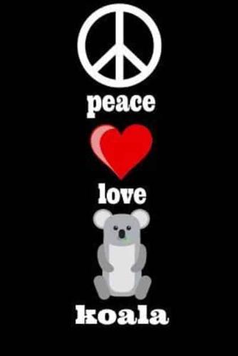 Peace Love Koala