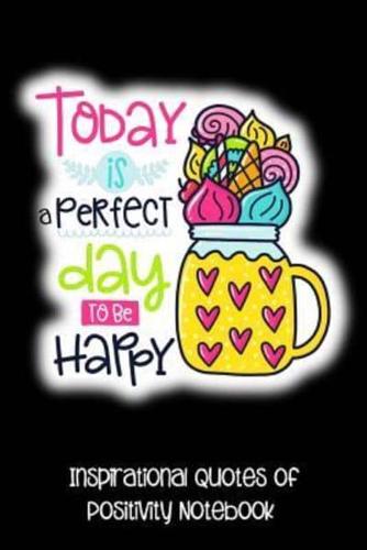 Today Is a Perfect Day to Be Happy