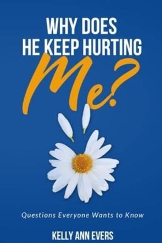 Why Does He Keep Hurting Me?: Questions Everyone Wants to Know ... domestic violence and domestic abuse book
