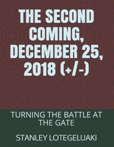 The Second Coming, December 25, 2018 (+/-)