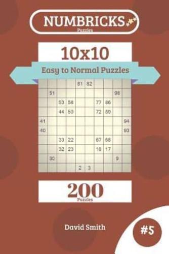 Numbricks Puzzles - 200 Easy to Normal Puzzles 10X10 Vol.5