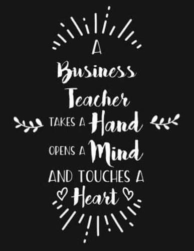 A Business Teacher Takes a Hand Opens a Mind and Touches a Heart