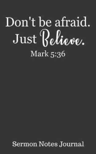 Don't Be Afraid. Just Believe. Mark 5