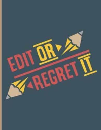 Edit It or Regret It