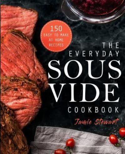 The Everyday Sous Vide Cookbook