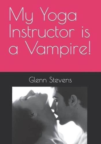 My Yoga Instructor Is a Vampire!