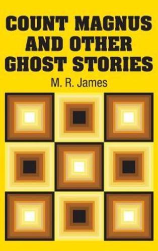 Count Magnus and Other Ghost Stories