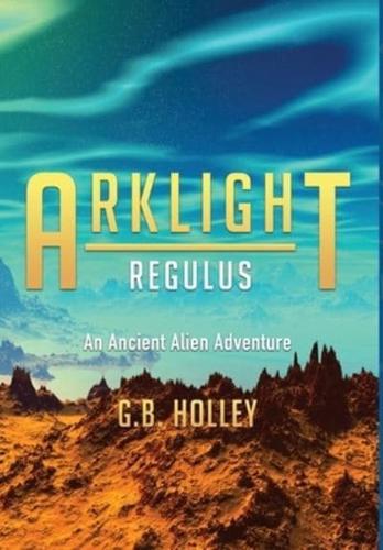 ARKLIGHT Regulus: An Ancient Alien Adventure