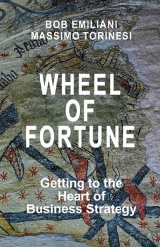 Wheel of Fortune: Getting to the Heart of Business Strategy