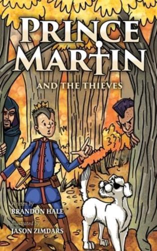 Prince Martin and the Thieves: A Brave Boy, a Valiant Knight, and a Timeless Tale of Courage and Compassion